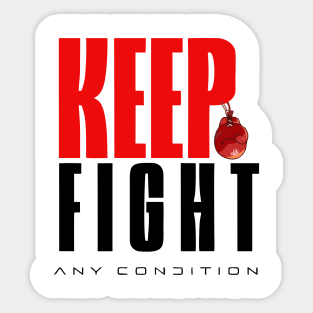 Keep Fight Any Condition Sticker